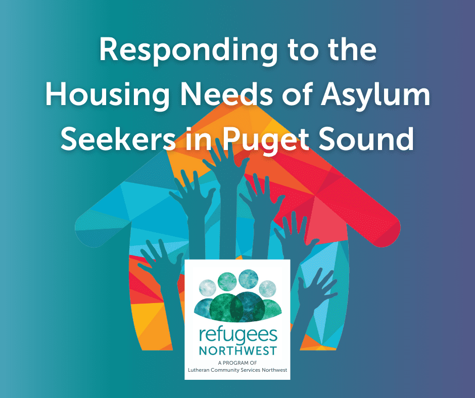Responding to the Housing Needs of Asylum Seekers in Puget Sound - LCSNW